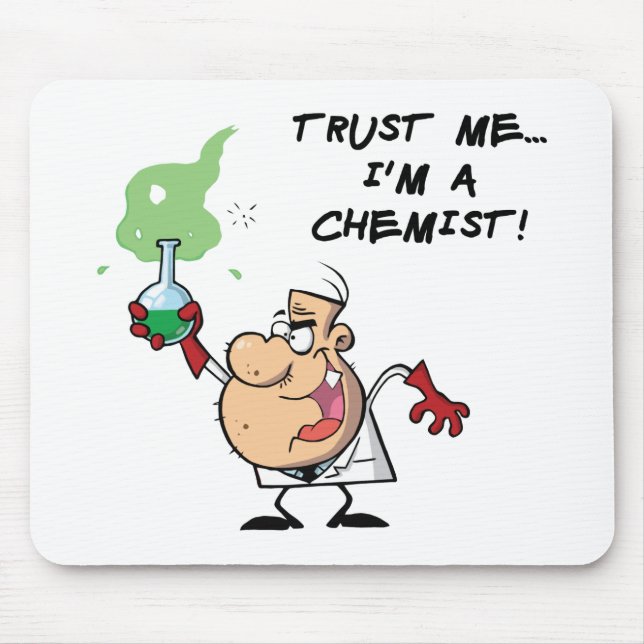 Trust Me, I'm a Chemist Mouse Pad (Front)