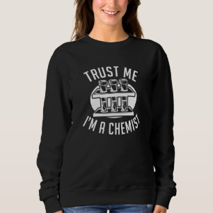 Trust Me I'm A Chemist Sweatshirt