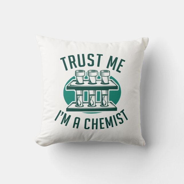 Trust Me I'm A Chemist Throw Pillow (Front)