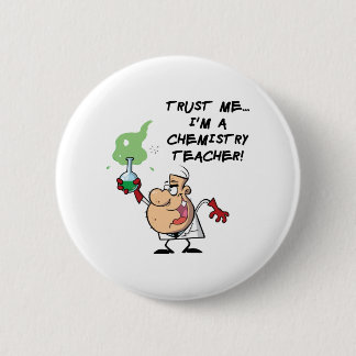 Trust Me... I'm a Chemistry Teacher 2 Inch Round Button