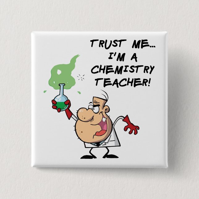 Trust Me... I'm a Chemistry Teacher 2 Inch Square Button (Front)