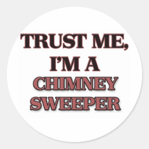 Trust Me I'm A CHIMNEY SWEEPER Classic Round Sticker