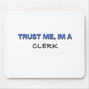 Trust Me I'm a Clerk Mouse Pad