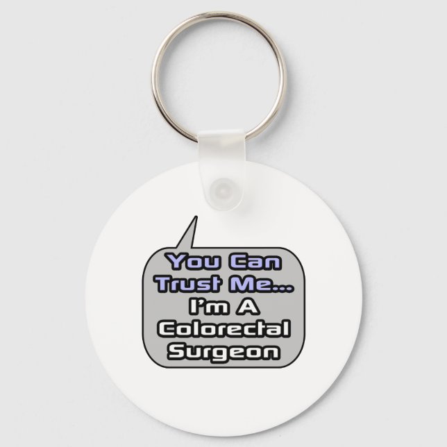 Trust Me .. I'm a Colourectal Surgeon Keychain (Front)