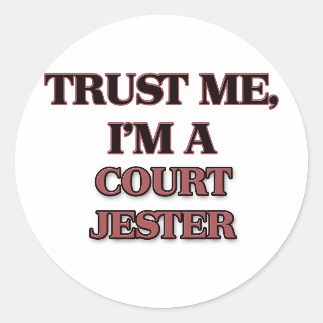 Trust Me I'm A COURT JESTER Classic Round Sticker (Front)