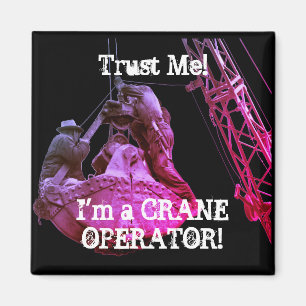TRUST ME! i'M A CRANE OPERATOR 1930'S IMAGE Magnet