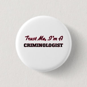 Trust me I'm a Criminologist 1 Inch Round Button
