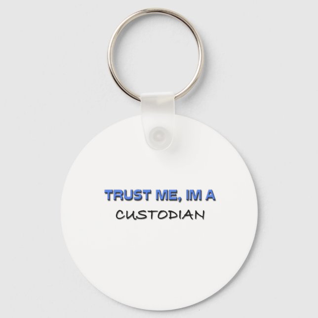 Trust Me I'm a Custodian Keychain (Front)