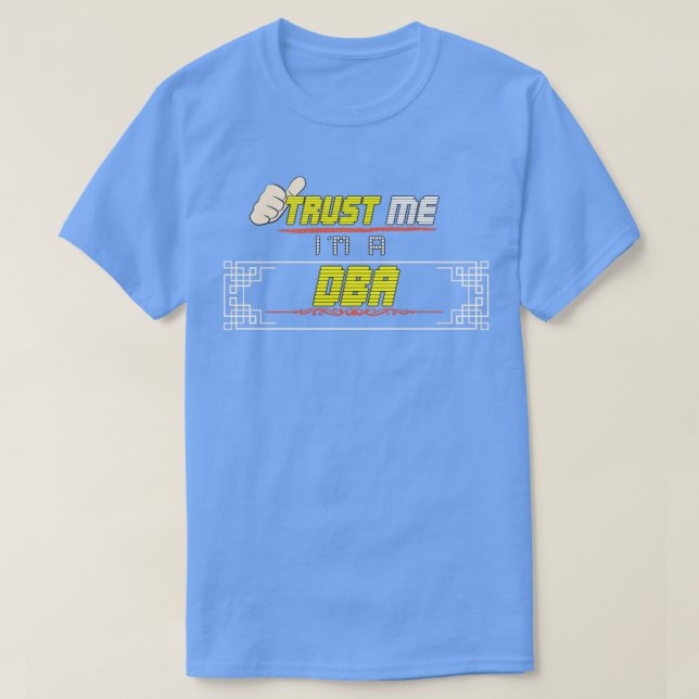 Trust Me Im a DBA T-Shirt (Design Front)
