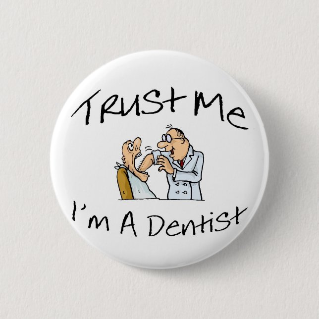 Trust Me Im A Dentist 2 Inch Round Button (Front)