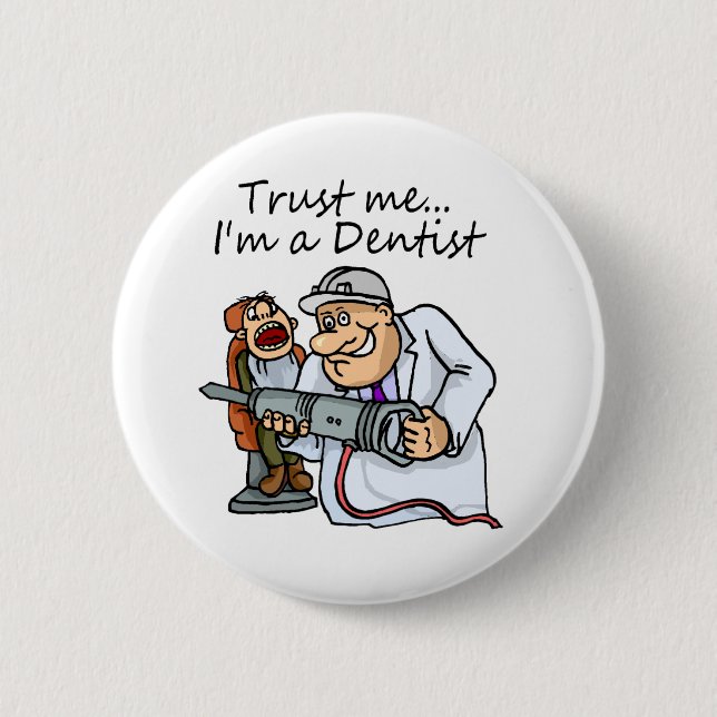 Trust Me Im A Dentist 2 Inch Round Button (Front)