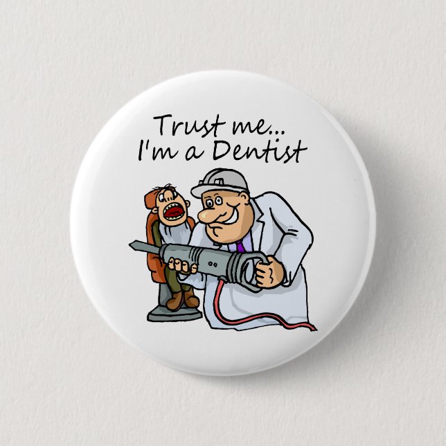 Trust Me Im A Dentist 2 Inch Round Button (Front)