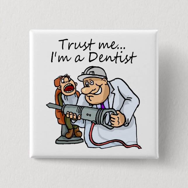 Trust Me Im A Dentist 2 Inch Square Button (Front)