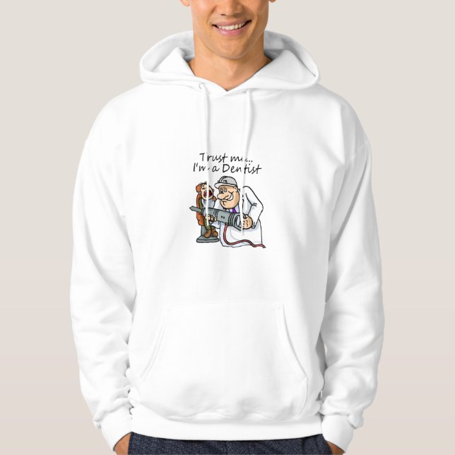 Trust Me Im A Dentist Hoodie (Front)