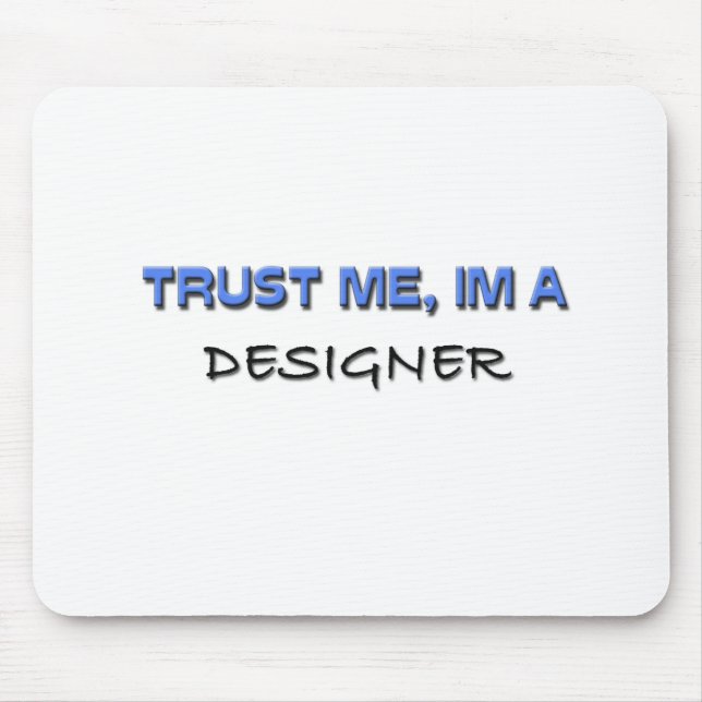 Trust Me I'm a Designer Mouse Pad (Front)