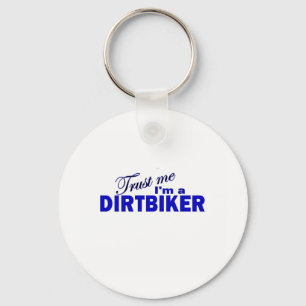 Trust Me I'm a Dirtbiker Keychain