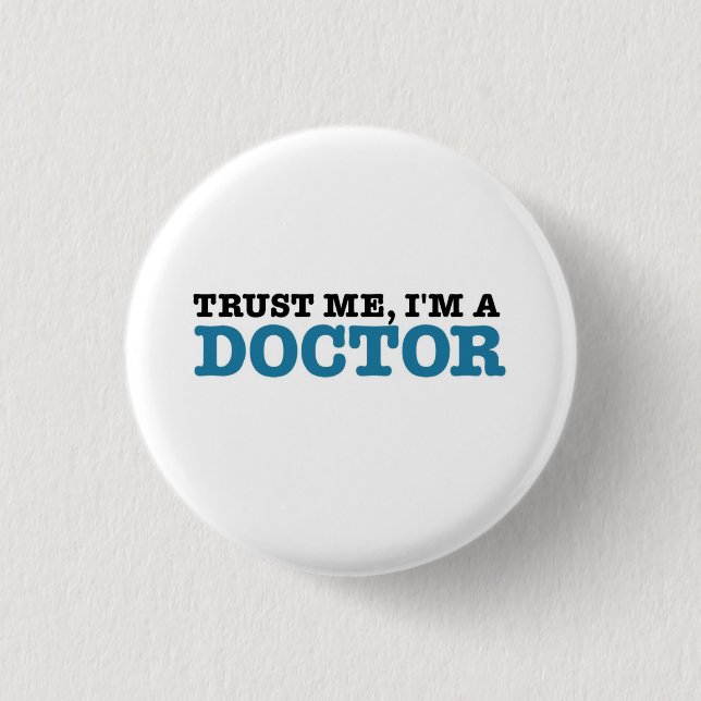 Trust Me, I'm A Doctor 1 Inch Round Button (Front)