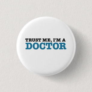 Trust Me, I'm A Doctor 1 Inch Round Button