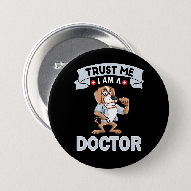 Trust Me Im a Doctor 3 Inch Round Button (Front & Back)