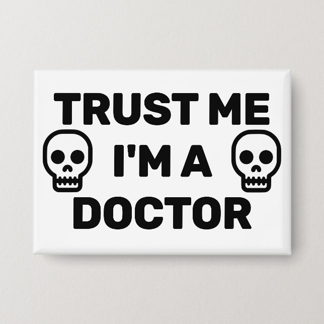 Trust Me - I'm A Doctor™  Button (Customize It!) (Front)