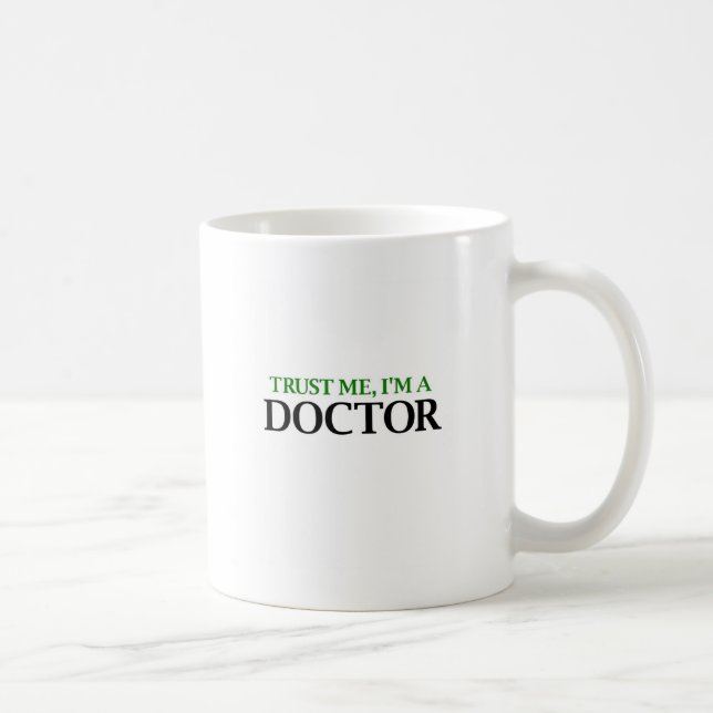 Trust Me, I'm A Doctor Coffee Mug (Right)