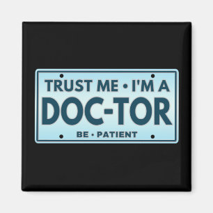 TRUST ME IM A DOCTOR MAGNET