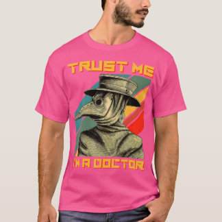 Trust Me I'M A Doctor Steampunk Physician Mask Pla T-Shirt