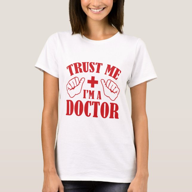 Trust Me I'm A Doctor T-Shirt (Front)