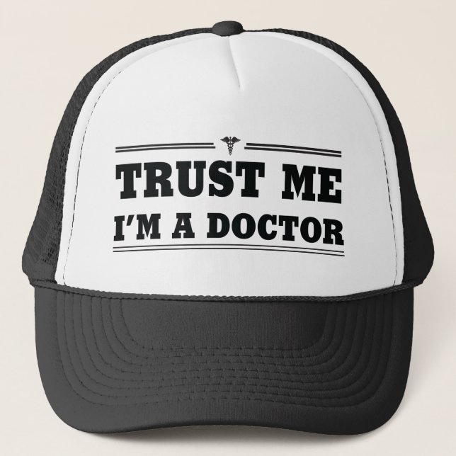 Trust Me, I'm a Doctor Trucker Hat (Front)