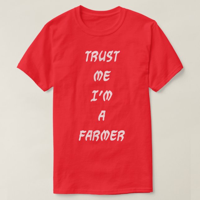 Trust me I'm a farmer  T-Shirt (Design Front)
