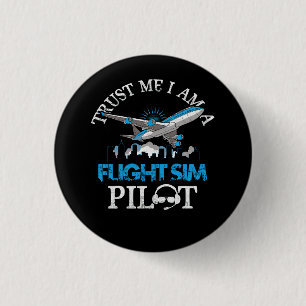 Trust Me Im A Flight Simulator Sim Pilot Avitation 1 Inch Round Button