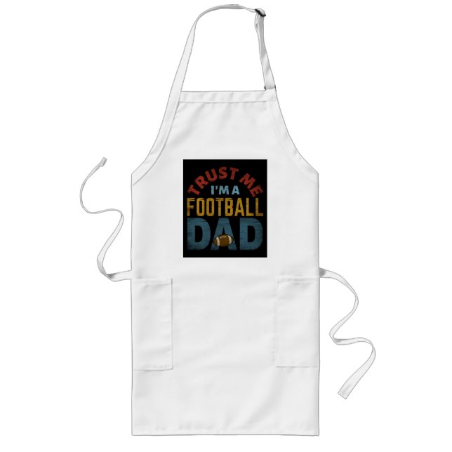 TRUST ME I'M A FOOTBALL DAD LONG APRON (Front)
