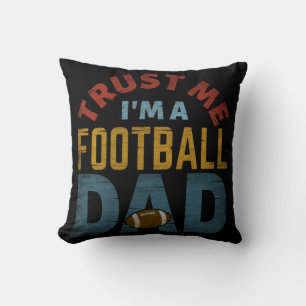 TRUST ME I'M A FOOTBALL DAD THROW PILLOW