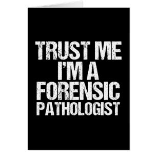 Trust Me I'm a Forensic Pathologist