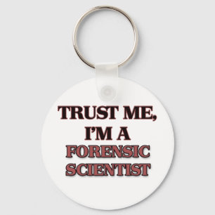 Trust Me I'm A FORENSIC SCIENTIST Keychain