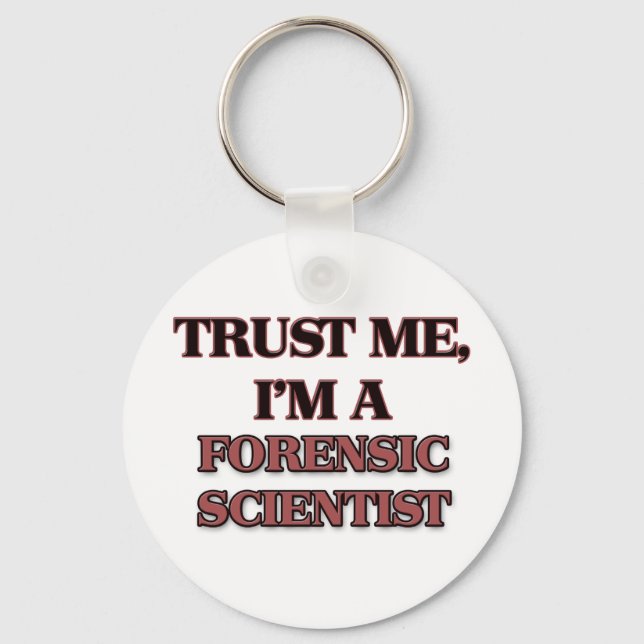 Trust Me I'm A FORENSIC SCIENTIST Keychain (Front)