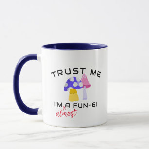 Trust me I'm A FunGi Bro Pun, Fun Guy Humour Mug