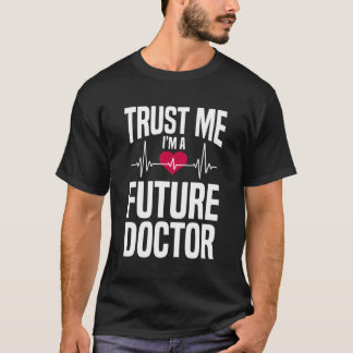 Trust Me I'M A Future Doctor Funny Medical School T-Shirt