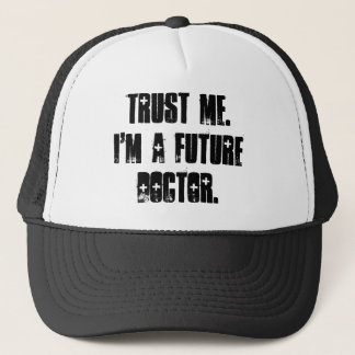 Trust Me.  I'm a Future Doctor. Trucker Hat