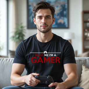 TRUST ME I'M A GAMER T-Shirt