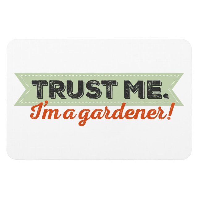 Trust me. I'm a Gardener! Magnet (Horizontal)