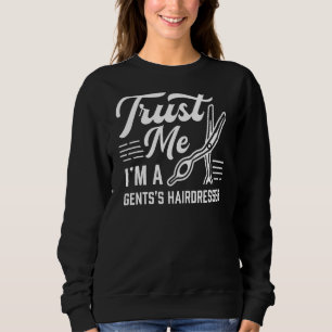 Trust Me I'm A Gents's Hairdresser Hairstylist Hai Sweatshirt