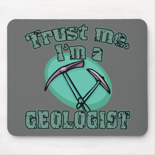 Trust Me I'm a Geologist Tshirts Mouse Pad (Front)
