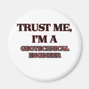 Trust Me I'm A GEOTECHNICAL ENGINEER Magnet