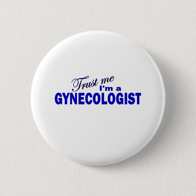 Trust Me I'm a Gynecologist 2 Inch Round Button (Front)