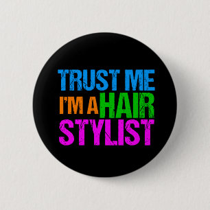 Trust Me I'm a Hair Stylist 2 Inch Round Button