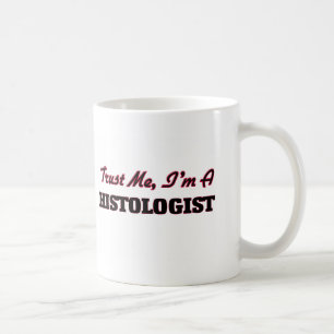 Trust me I'm a Histologist Coffee Mug