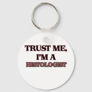 Trust Me I'm A HISTOLOGIST Keychain