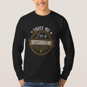 Trust Me I'm A Historian History Teacher T-Shirt