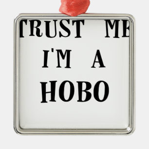 trust me im a hobo.png metal ornament